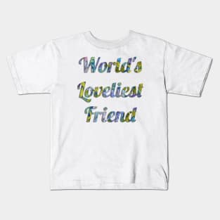 World's Loveliest Friend Kids T-Shirt